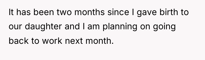 It has been two months since I gave birth to...
