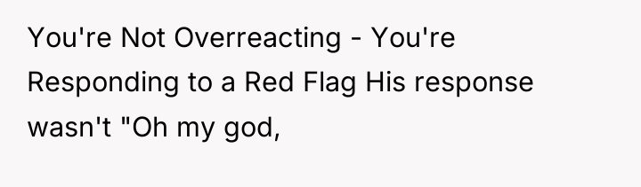 You're Not Overreacting - You're Responding to a Red Flag...