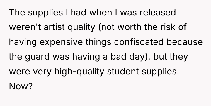 The supplies I had when I was released weren't artist...