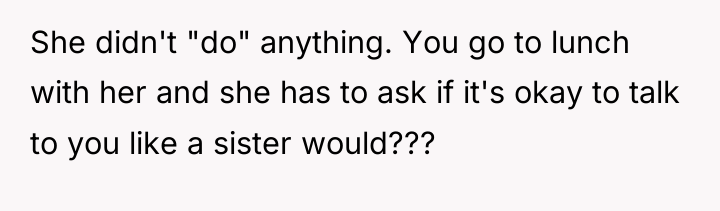 She didn't "do" anything. You go to lunch with her...