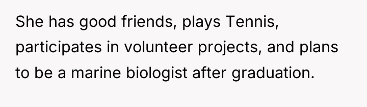 She has good friends, plays Tennis, participates in volunteer projects,...