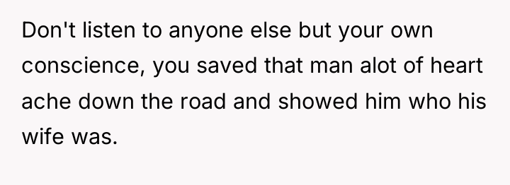 Don't listen to anyone else but your own conscience, you...