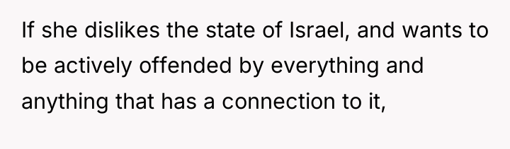 If she dislikes the state of Israel, and wants to...