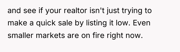 and see if your realtor isn't just trying to make...