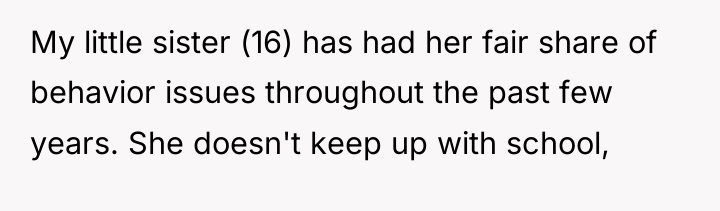 My little sister (16) has had her fair share of...