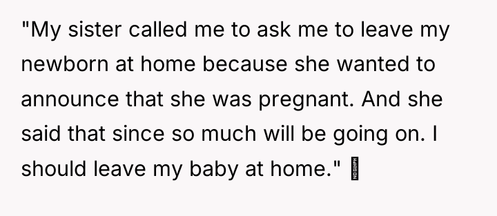 "My sister called me to ask me to leave my...