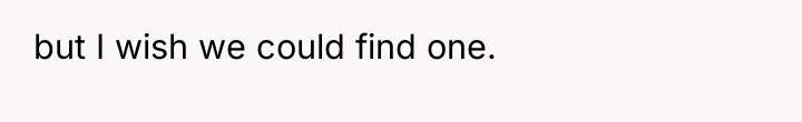 but I wish we could find one.