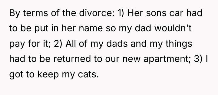 By terms of the divorce: 1) Her sons car had...