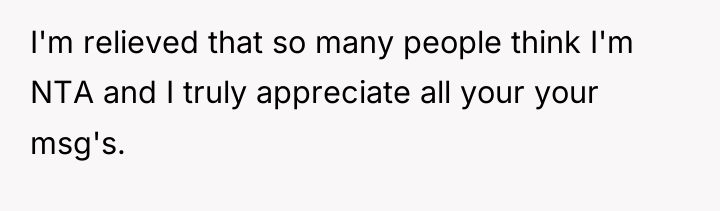 I'm relieved that so many people think I'm NTA and...