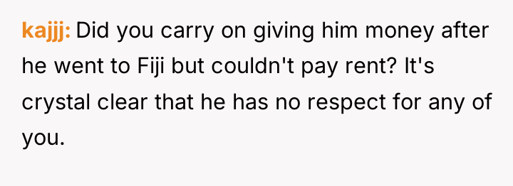 kajjj Did you carry on giving him money after he...