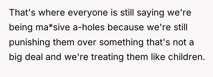 That's where everyone is still saying we're being ma*sive a-holes...
