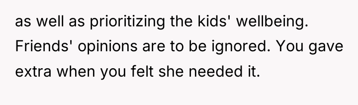 as well as prioritizing the kids' wellbeing. Friends' opinions are...