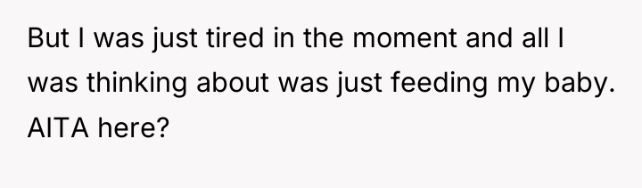 But I was just tired in the moment and all...