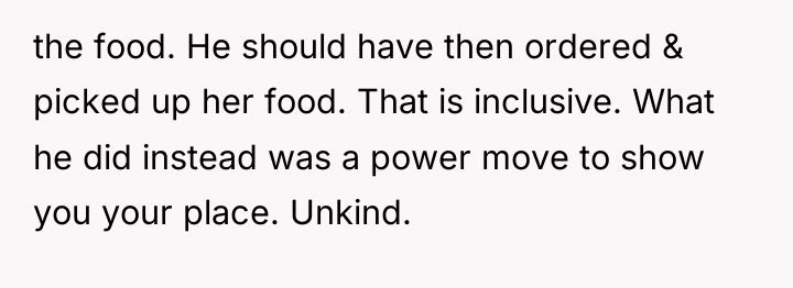 the food. He should have then ordered & picked up...
