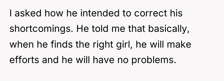 I asked how he intended to correct his shortcomings. He...