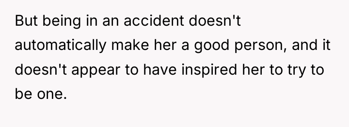 But being in an accident doesn't automatically make her a...