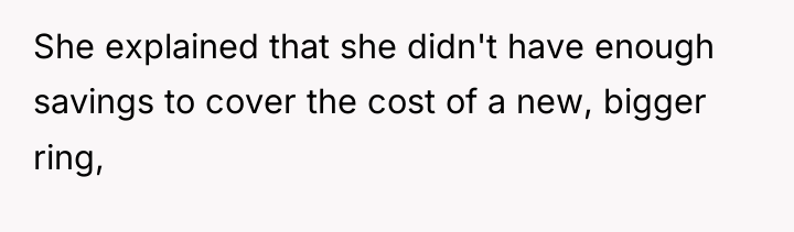 She explained that she didn't have enough savings to cover...