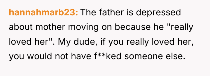 hannahmarb23 The father is depressed about mother moving on because...