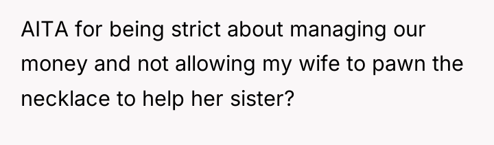 AITA for being strict about managing our money and not...
