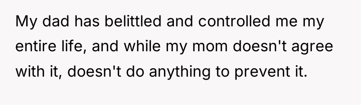 My dad has belittled and controlled me my entire life,...