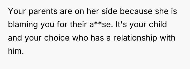 Your parents are on her side because she is blaming...