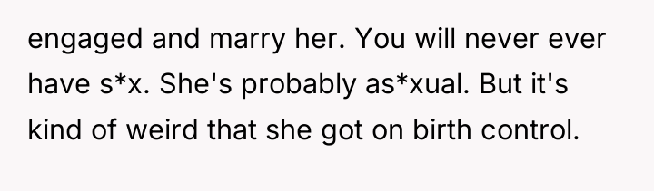 engaged and marry her. You will never ever have s*x....
