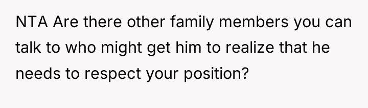 NTA Are there other family members you can talk to...