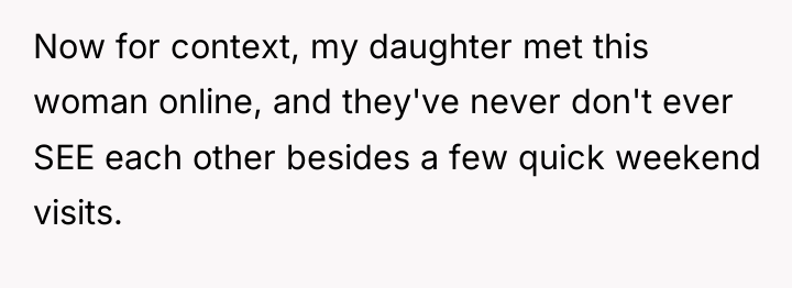 Now for context, my daughter met this woman online, and...