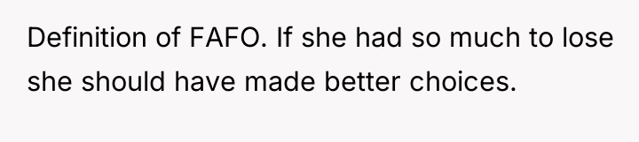 Definition of FAFO. If she had so much to lose...