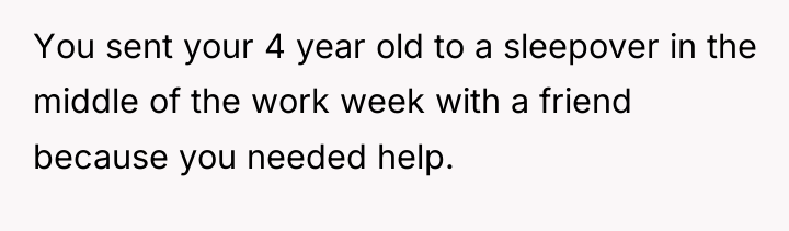 You sent your 4 year old to a sleepover in...