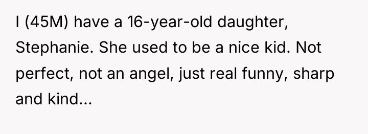 I (45M) have a 16-year-old daughter, Stephanie. She used to...