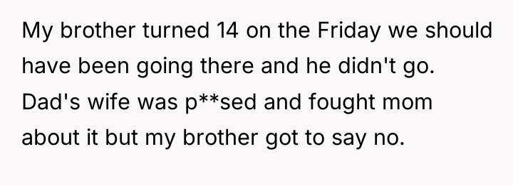 My brother turned 14 on the Friday we should have...