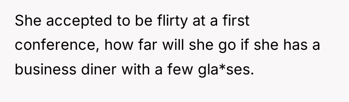 She accepted to be flirty at a first conference, how...