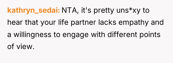 kathryn_sedai NTA, it's pretty uns*xy to hear that your life...