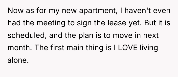 Now as for my new apartment, I haven't even had...