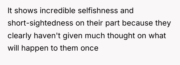 It shows incredible selfishness and short-sightedness on their part because...