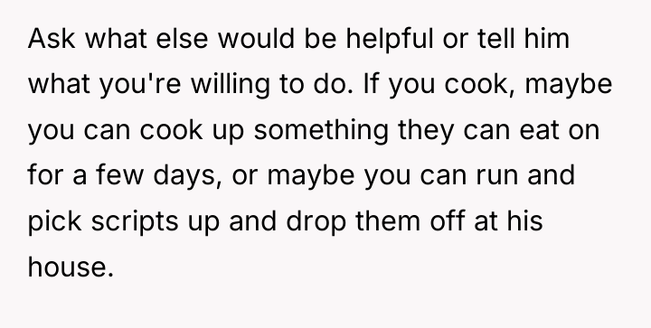 Ask what else would be helpful or tell him what...