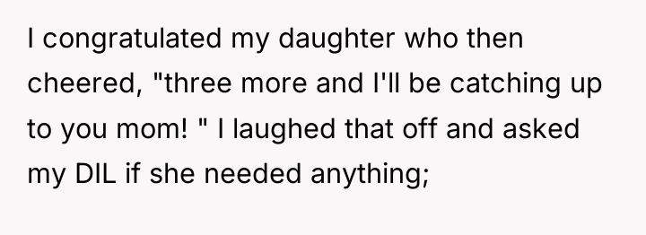 I congratulated my daughter who then cheered, "three more and...