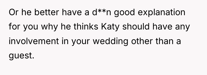Or he better have a d**n good explanation for you...