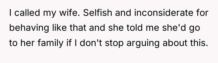 I called my wife. Selfish and inconsiderate for behaving like...