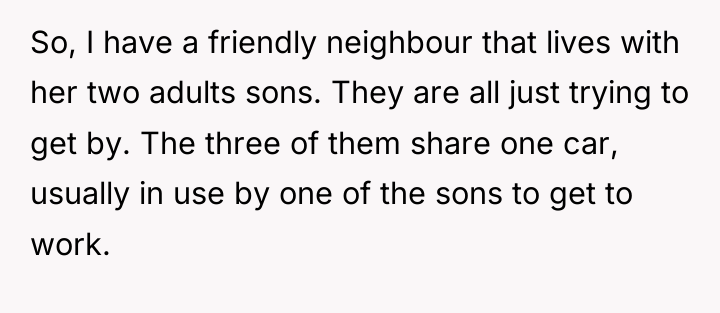 So, I have a friendly neighbour that lives with her...