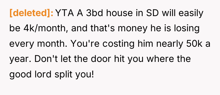 [deleted] YTA A 3bd house in SD will easily be...