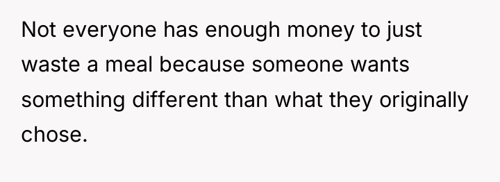Not everyone has enough money to just waste a meal...