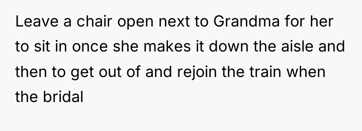 Leave a chair open next to Grandma for her to...