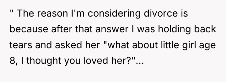 " The reason I'm considering divorce is because after that...