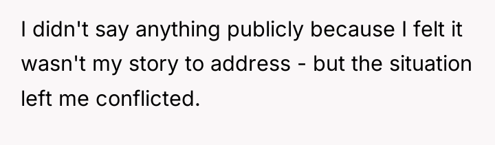 I didn't say anything publicly because I felt it wasn't...