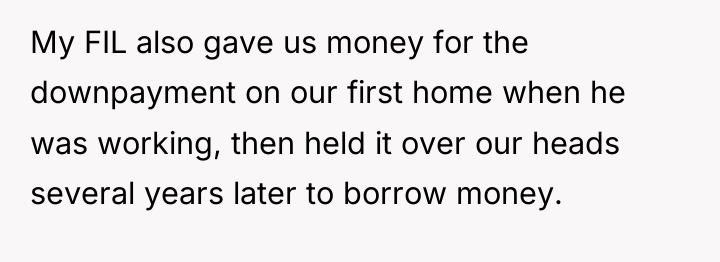 My FIL also gave us money for the downpayment on...