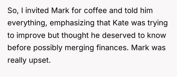 So, I invited Mark for coffee and told him everything,...