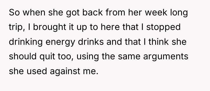 So when she got back from her week long trip,...