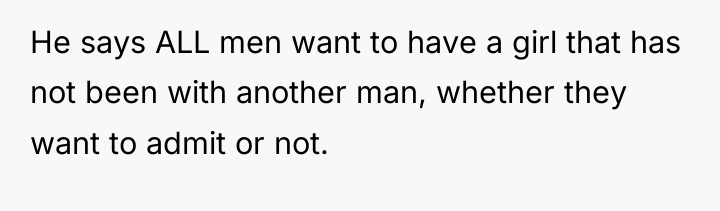 He says ALL men want to have a girl that...
